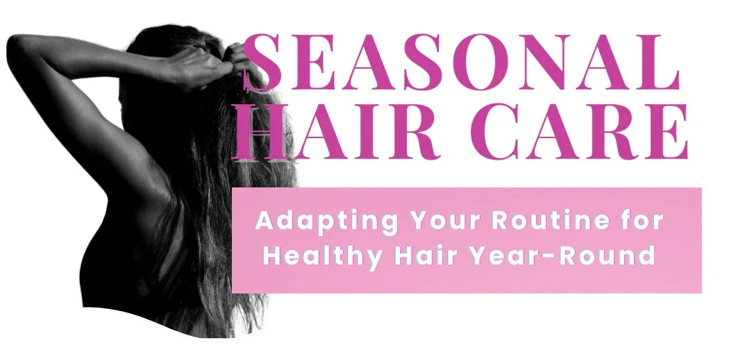 Seasonal Hair Care: Adapting Your Routine for Healthy Hair Year-Round - RavishHairExtensions